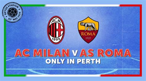 as roma vs ac milan perth